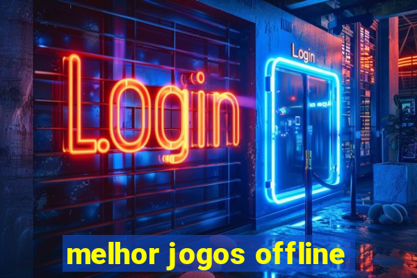 melhor jogos offline