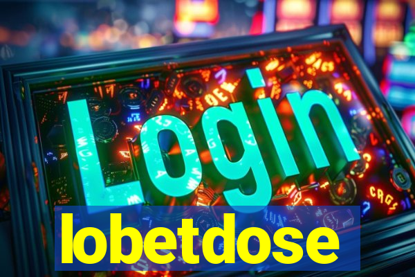 lobetdose