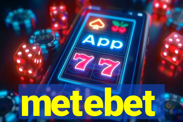 metebet