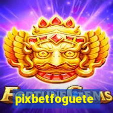 pixbetfoguete